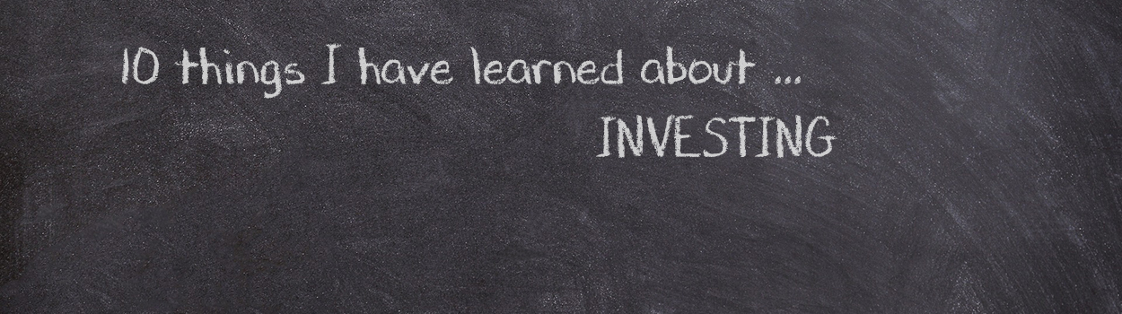 10 Things I have Learned about Investing