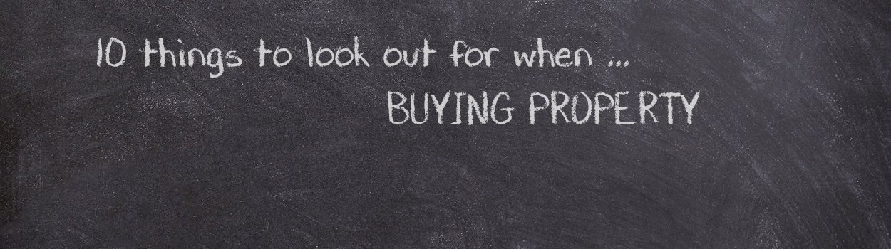 10 Things to look out for when buying property