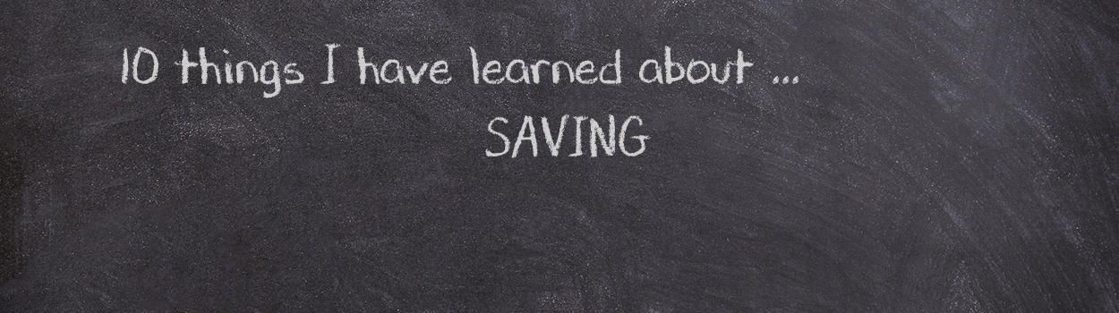 10 Things I have learned about saving